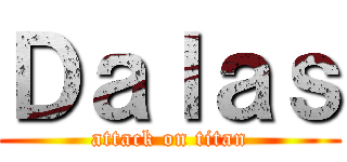 Ｄａｌａｓ (attack on titan)