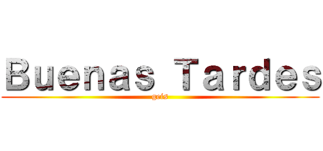 Ｂｕｅｎａｓ Ｔａｒｄｅｓ (geis)