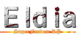 Ｅｌｄｉａ (SuperFandom RP)