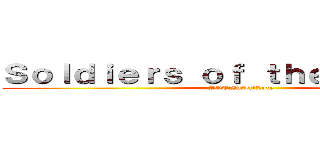 Ｓｏｌｄｉｅｒｓ ｏｆ ｔｈｅ Ｆｏｒｅｓｔ (AOT:InsertLore)