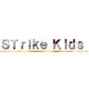 ＳＴｒｉｋｅ Ｋｉｄｓ  ()