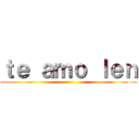 ｔｅ ａｍｏ ｌｅｎ ()