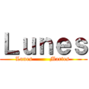 Ｌｕｎｅｓ (Lunes         Martes )