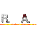 Ｒ． Ａ． (attack on titan)