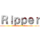 Ｒｉｐｐｅｒ (attack on titan)