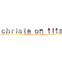 ｃｈｒｉｓｔａ ｏｎ ｔｉｔａｎ (attack on titan)