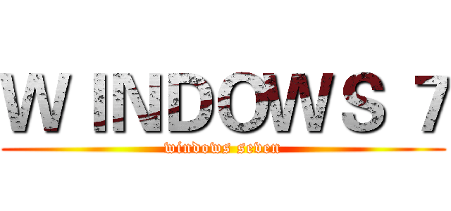 ＷＩＮＤＯＷＳ ７ (windows seven)