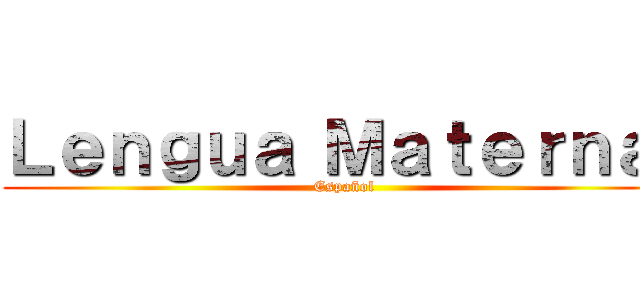 Ｌｅｎｇｕａ Ｍａｔｅｒｎａ  (Español)