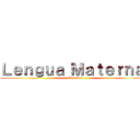 Ｌｅｎｇｕａ Ｍａｔｅｒｎａ  (Español)