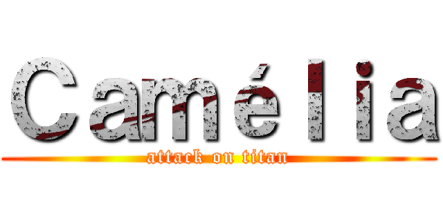 Ｃａｍéｌｉａ (attack on titan)