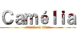 Ｃａｍéｌｉａ (attack on titan)