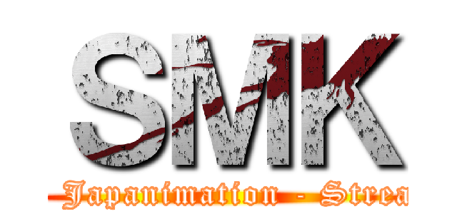 ＳＭＫ (JV - Japanimation - Streamer)