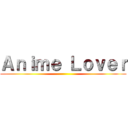 Ａｎｉｍｅ Ｌｏｖｅｒ ()