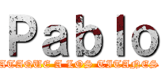 Ｐａｂｌｏ (ATAQUE A LOS TITANES)