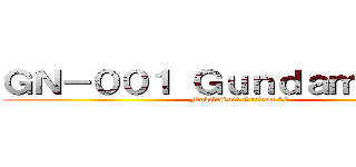ＧＮ－００１ Ｇｕｎｄａｍ Ｅｘｉａ (MobileSuit Gundam 00)
