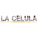 ＬＡ ＣＥＬＵＬＡ (BIOLOGIA)