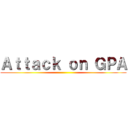 Ａｔｔａｃｋ ｏｎ ＧＰＡ ()