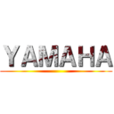 ＹＡＭＡＨＡ ()