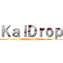 ＫａｉＤｒｏｐ (attack on titan)