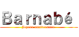 Ｂａｒｎａｂé  (Joyeux anniversaire )