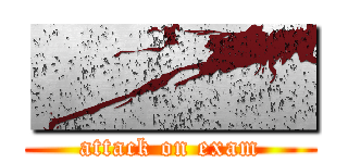 ■■■ (attack on exam)