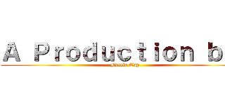 Ａ Ｐｒｏｄｕｃｔｉｏｎ ｂｙ： (Bottle Cap)