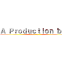 Ａ Ｐｒｏｄｕｃｔｉｏｎ ｂｙ： (Bottle Cap)