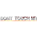 ＤＯＮＴ ＴＯＵＣＨ ＭＹ (Levi Ackerman)