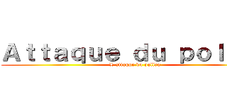 Ａｔｔａｑｕｅ ｄｕ ｐｏｌｌｅｎ (L'attaque du pollen)