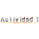 Ａｃｔｉｖｉｄａｄ １ (desarrollo)