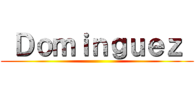 Ｄｏｍｉｎｇｕｅｚ  ()