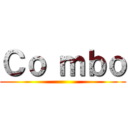 Ｃｏ ｍｂｏ ()