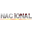 ＮＡＣＩＯＮＡＬ ()