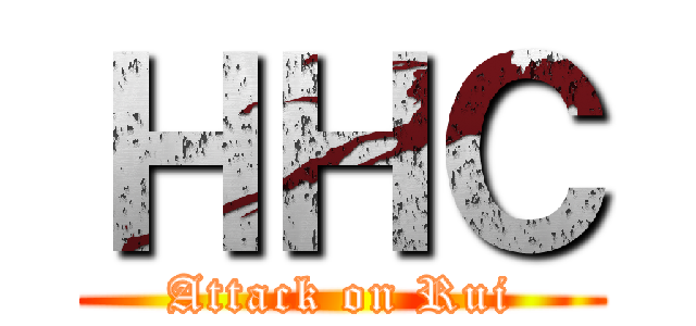 ＨＨＣ (Attack on Rui)