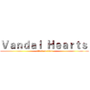 Ｖａｎｄａｌ  Ｈｅａｒｔｓ  (attack on titan)