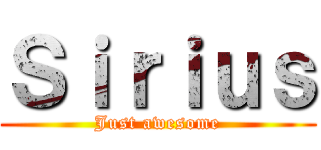 Ｓｉｒｉｕｓ (Just awesome)