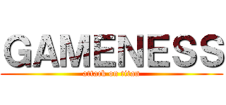 ＧＡＭＥＮＥＳＳ (attack on titan)