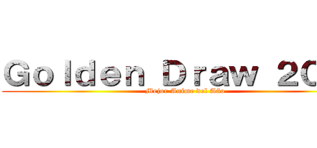 Ｇｏｌｄｅｎ Ｄｒａｗ ２０１３ (Mejor Anime del Año)