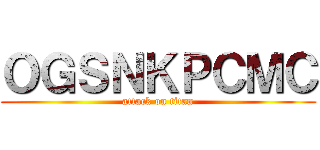 ＯＧＳＮＫＰＣＭＣ (attack on titan)