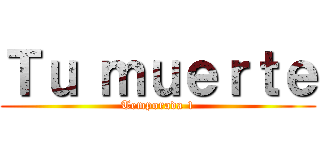 Ｔｕ ｍｕｅｒｔｅ (Temporada 1)