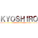 ＫＹＯＳＨＩＲＯ (Apresenta)