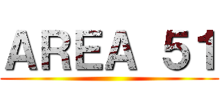 ＡＲＥＡ ５１ ()