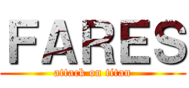 ＦＡＲＥＳ (attack on titan)