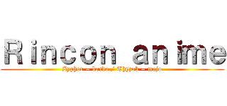 Ｒｉｎｃｏｎ ａｎｉｍｅ (Zyphor = borde / Thyzok = majo)