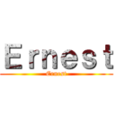 Ｅｒｎｅｓｔ (Ernest)