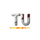ＴＵ ()