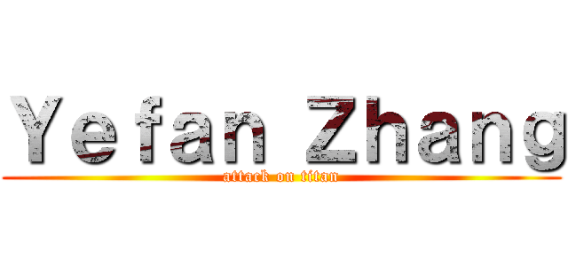 Ｙｅｆａｎ Ｚｈａｎｇ (attack on titan)