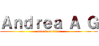 Ａｎｄｒｅａ Ａ Ｇ (attack on titan)