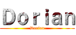Ｄｏｒｉａｎ (Dorian)