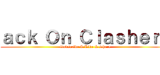 ａｃｋ Ｏｎ Ｃｌａｓｈｅｒｓ (Subscribe & Like & Share)